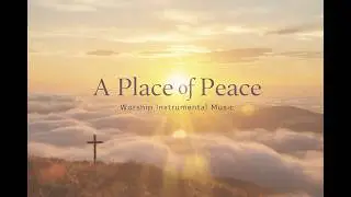 A Place of Peace | Worship Instrumental Music