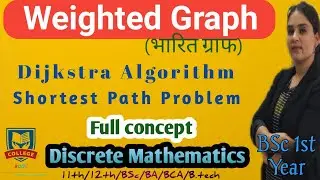 Weighted Graph || भारित ग्राफ) || Shortest Path Dijkstra Algorithm || BSc/BA 1st Yr Discrete maths