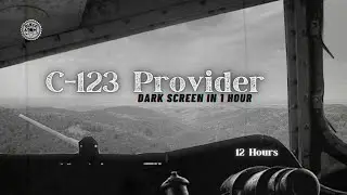 12 Hours of C-123 Provider in Steady Flight ⨀ Relaxing Aircraft White Noise for Deep Sleep