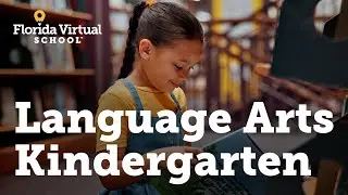 Language Arts Kindergarten Course Preview - Florida Virtual School