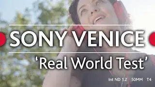 Sony Venice Review  - 'Real World Test' **Bonus Video**