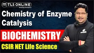Chemistry of Enzyme Catalysis | Biochemistry | CSIR NET Life Sciences | Ashish Kr Dwivedi |