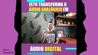 ISTO TRANSFORMA O &Aacute;UDIO ANAL&Oacute;GICO EM DIGITAL | RIFEZ SOUNDTRACK