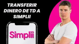 C&oacute;mo transferir dinero de TD a Simplii (&iexcl;F&Aacute;CIL!)