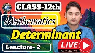 Class 12 Maths Chapter 4 | Determinants Lecture 2 | Concept + Examples | New Session 2025-26