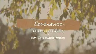 Reverence [Vaganova] - Ballet Class Music vol. 1