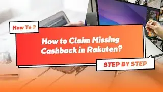 How to Claim Missing Cashback in Rakuten &mdash; Step-by-step