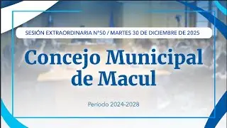 Concejo Municipal de Macul / Sesi&oacute;n Extraordinaria N&ordm;50 / 30-12-2025
