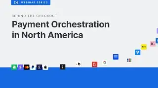 Payment Orchestration in North America | Behind the checkout - Episode 1