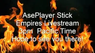AsePlayer Stick Empires Livestream 12/28/15 @ 3pm PT!