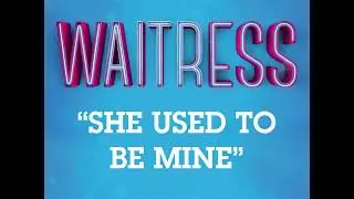 'She Used To Be Mine' - Instrumental Lyric Video | Waitress Musical