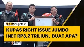 Right Issue INET Rp3,2 Triliun: Ekuitas Naik 10 Kali Lipat, Apa Prospeknya?