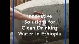 Innovative Solutions for Clean Drinking Water in Ethiopia
