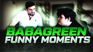 BABAGREEN FUNNY MOMENTS