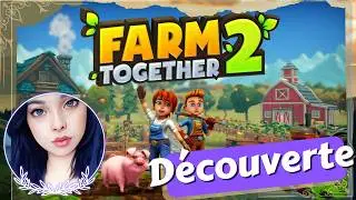 Farm Together 2 sortie 2024 let's play d&eacute;couverte