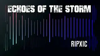 Echoes of the Storm | Dark Epic Dubstep | RipXic
