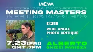Laowa by Venus Optics: Laowa Meeting Masters 2021 Ep.10 - Wide Angle Photo Critique