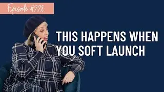 Ep 228 - Soft Launch or Self-Sabotage?