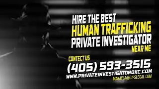 Locate the Best Human Trafficking Private Detective Near Me