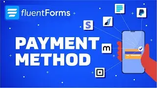How to Set Up Multiple Payment Methods with Fluent Forms | Payment Gateway For Website