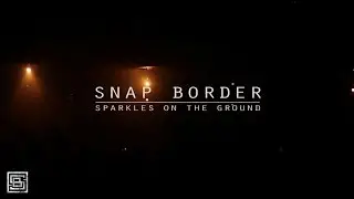 Snap Border - Sparkles On The Ground (Official Video)