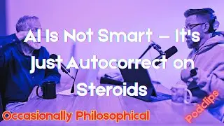 AI Is Not Smart &mdash; It's Just Autocorrect on Steroids