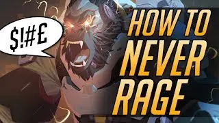 How to NEVER RAGE in Overwatch