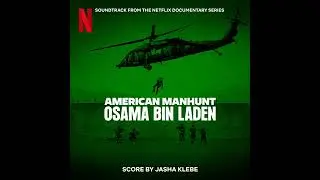 American Manhunt: Osama bin Laden Soundtrack | The Raid - Jasha Klebe | A Netflix Documentary Score|