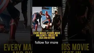 EVERY MARVEL STUDIOS MOVIE AND DISNEY+ PROJECT IN 2024 AND BEYOND