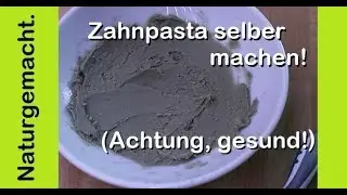 GESUNDE ZAHNPASTA selber machen ! (ohne Flourid, entgiftend, basisch und entz&uuml;ndungshemmend!)