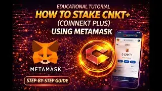 Educational Tutorial: How to Stake CNKT+ (Coinnekt Plus) Using MetaMask &ndash; Step-by-Step Guide