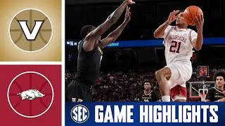 No 15 Vanderbilt Commodores at No 20 Arkansas Razorbacks | Game Highlights | 2026 SEC Men Basketball