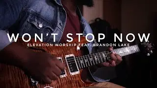 Won’t Stop Now - Elevation Worship feat. Brandon Lake || Guitar Cover
