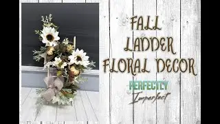 Fall Ladder Floral Decor