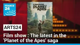 Film show: The latest in the 'Planet of the Apes' saga &bull; FRANCE 24 English