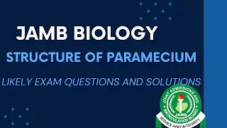 JAMB Biology 2024 EP 47  -  Structure of Paramecium + Likely Exam Questions