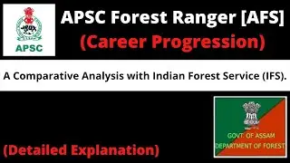 APSC Forest Ranger (AFS) - Career Progression [A Comparative Analysis with Indian Forest Service]