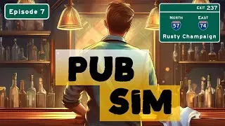 Pub Sim - It's REALLY Amazing What People Will Pay For a Drink!  Episode 7
