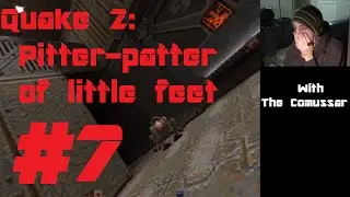 Quake 2: Pitter-patter of little feet - episode 7 - The Comussar Show