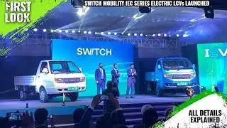 Switch Mobility IeV3 and IeV4 Electric LCVs Launched With 120 Km Range -Explained All Details & More