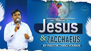 Jesus & Zacchaeus - Sunday Sermon [26-OCT-2025] | Pastor Tariq Younus | SOG Church - UAE
