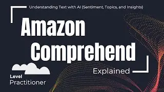 Amazon Comprehend Explained | Understanding Text with AI (Sentiment, Topics, and Insights)