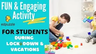 FUN & Engaging Activity for Students !!Summer Vacations & Lock-down 👉 Edpuzzle with YouTube & Google