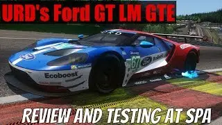 Ford GT LM GTE Mod URD Detroit EGT Review and Laps at Spa in VR