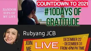 DAY 8 0f 10 DAYS OF GRATITUDE | #COUNTDOWNTO2021 | Rubyang JCB