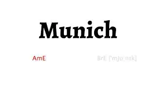 How to Pronounce Munich in American English and British English