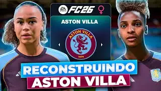RECONSTRUINDO o ASTON VILLA FEMININO! 🏴󠁧󠁢󠁥󠁮󠁧󠁿 | FC26 MODO CARREIRA