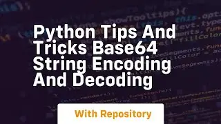 Python tips and tricks base64 string encoding and decoding