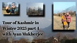 TOUR OF KASHMIR IN DECEMBER 2025 PART 4 - LOCAL SIGHT SCENE IN &  SRINAGAR