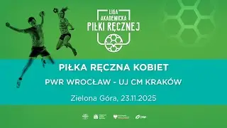 Liga Akademicka AZS | Zielona Góra | Piłka Ręczna K | PWR Wrocław - UJ CM Kraków